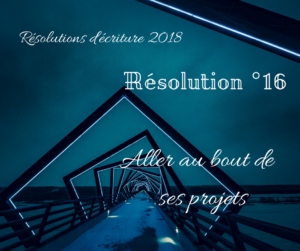 Résolutions d'écriture : aller au bout de ses projets