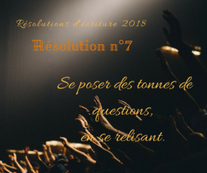 Résolutions d'écriture : se poser des questions à la relecture
